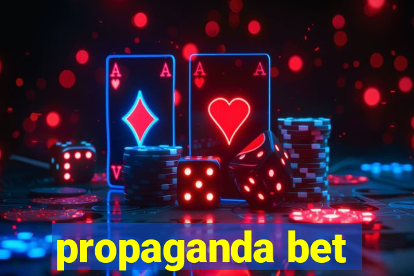 propaganda bet