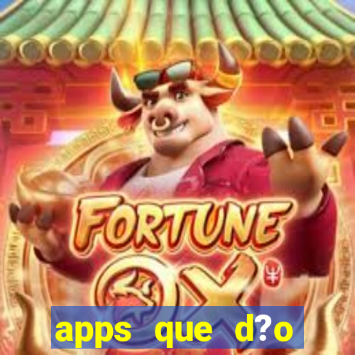 apps que d?o dinheiro de verdade jogando