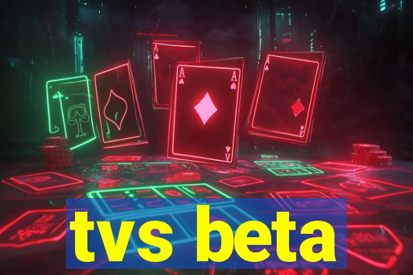 tvs beta