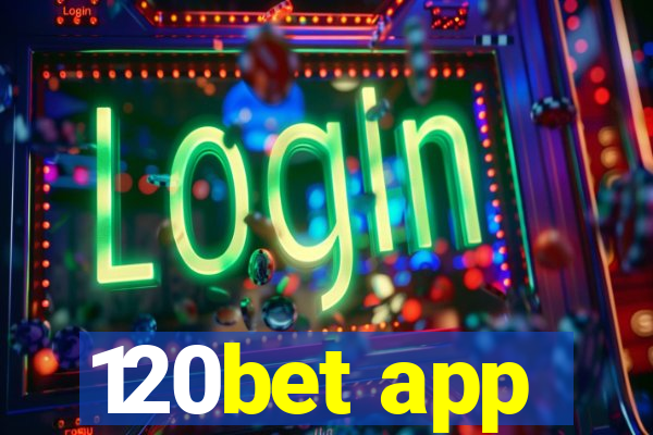 120bet app