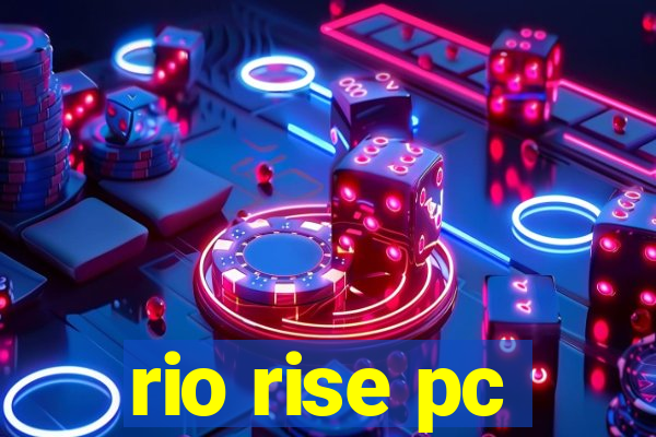 rio rise pc