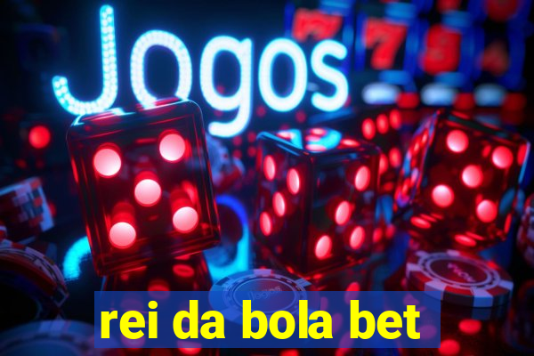 rei da bola bet