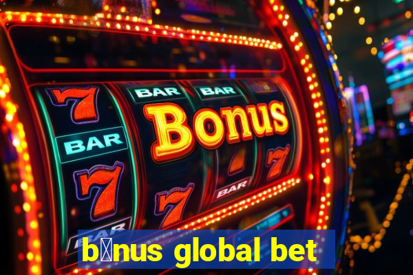 b么nus global bet