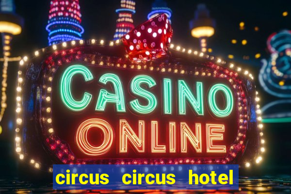 circus circus hotel & casino las vegas