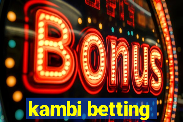 kambi betting