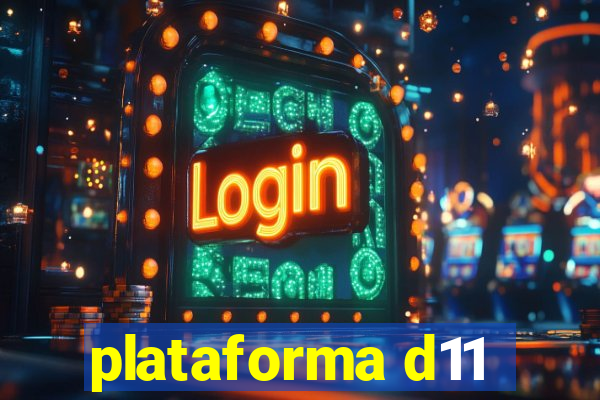 plataforma d11