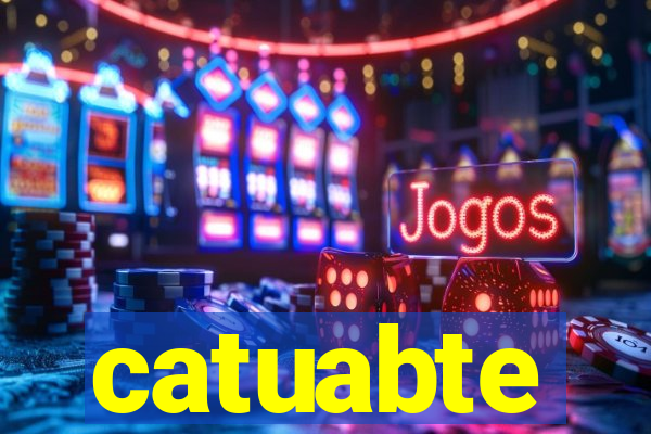 catuabte