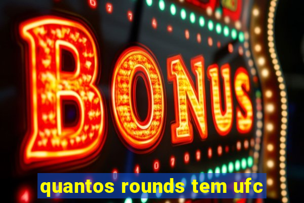 quantos rounds tem ufc