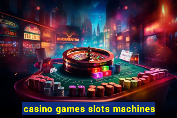 casino games slots machines