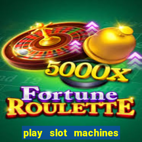 play slot machines for free