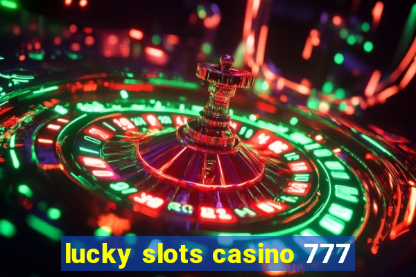 lucky slots casino 777