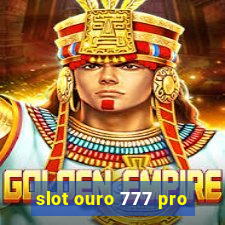 slot ouro 777 pro