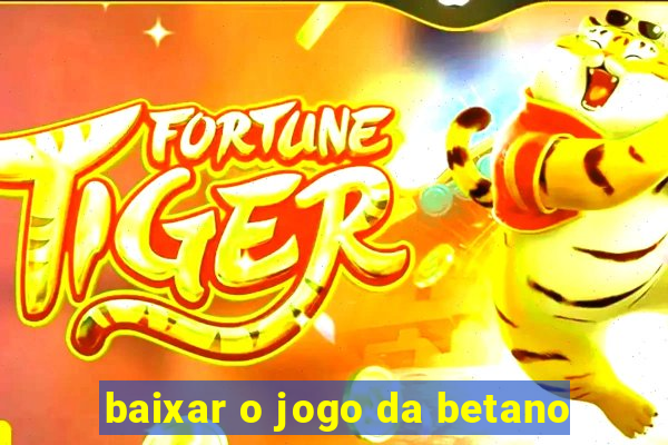 baixar o jogo da betano