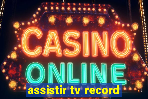 assistir tv record