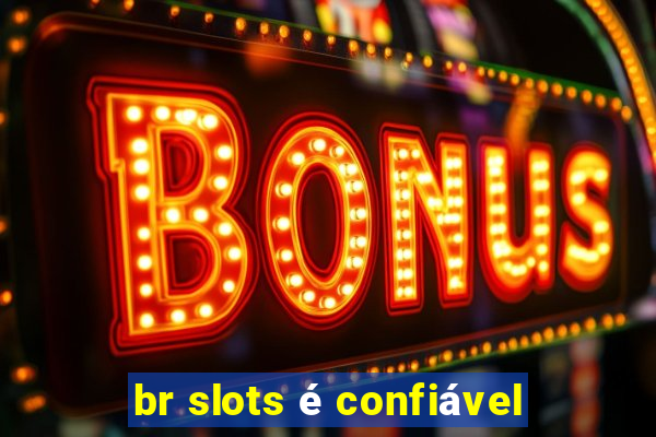 br slots é confiável