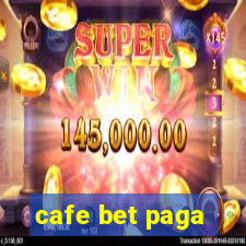 cafe bet paga