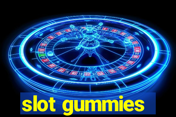 slot gummies