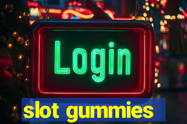 slot gummies