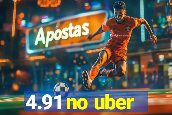 4.91 no uber