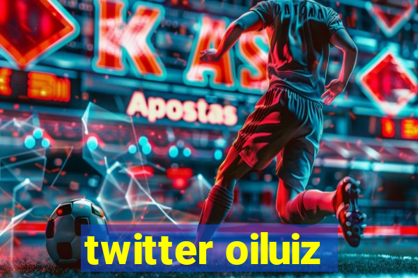 twitter oiluiz