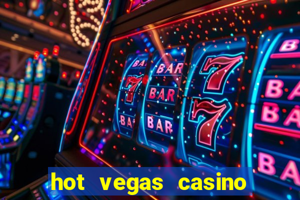 hot vegas casino slot machines