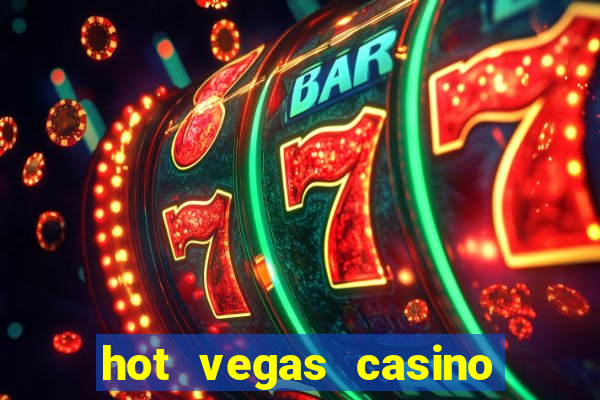 hot vegas casino slot machines