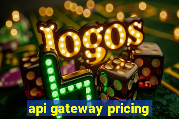 api gateway pricing