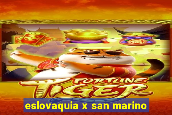 eslovaquia x san marino