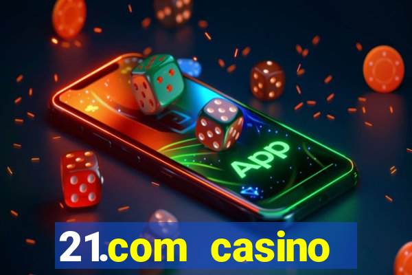 21.com casino online casino free no deposit bonus