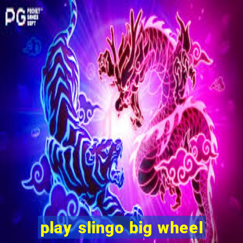 play slingo big wheel