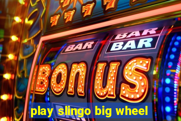 play slingo big wheel