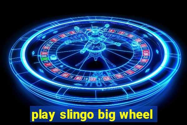 play slingo big wheel