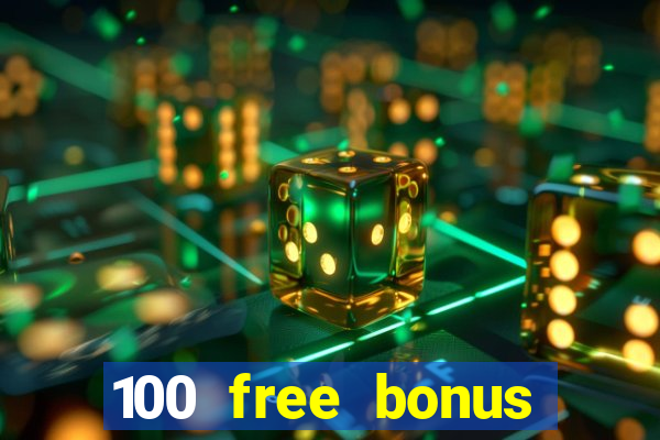 100 free bonus casino no deposit philippines 2022