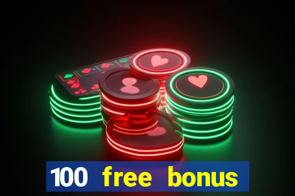 100 free bonus casino no deposit philippines 2022