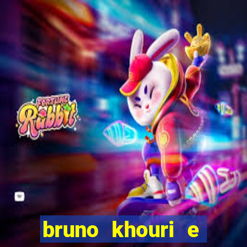 bruno khouri e beto khouri são irmãos