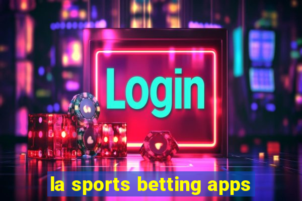 la sports betting apps