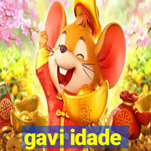 gavi idade