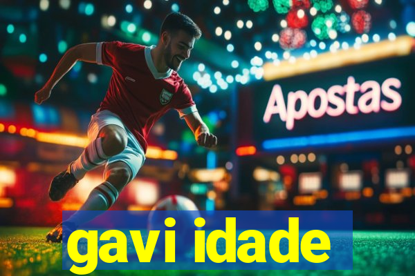 gavi idade