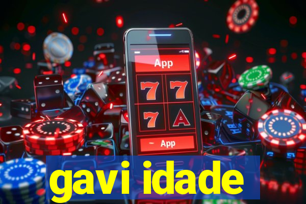 gavi idade