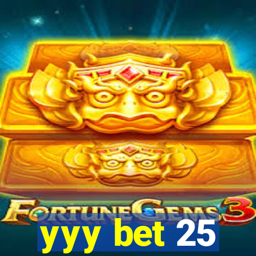 yyy bet 25