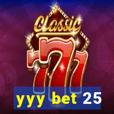 yyy bet 25