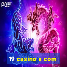 19 casino x com