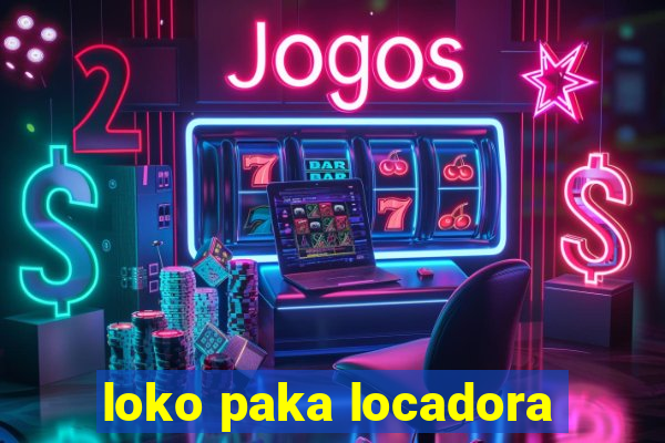 loko paka locadora