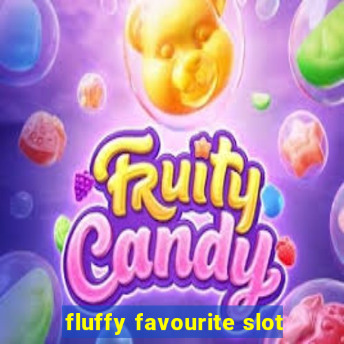 fluffy favourite slot