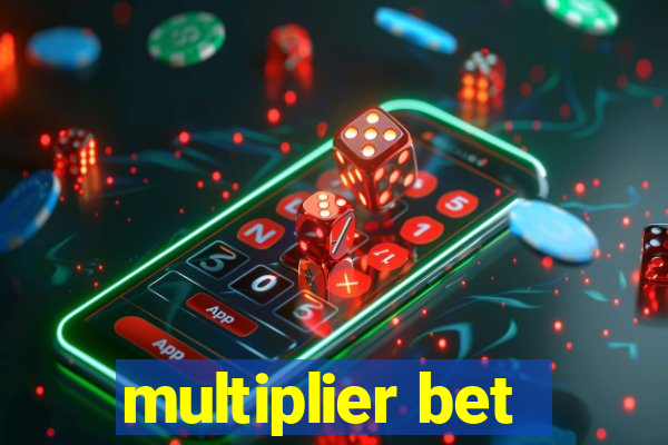 multiplier bet