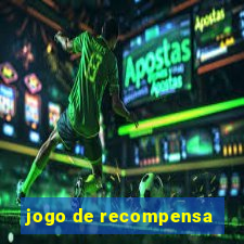 jogo de recompensa