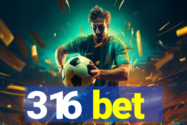 316 bet