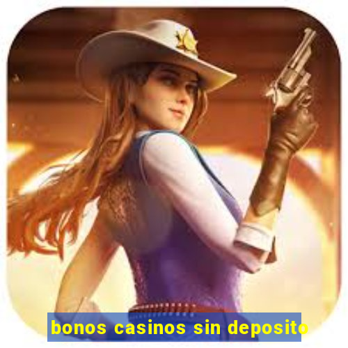 bonos casinos sin deposito