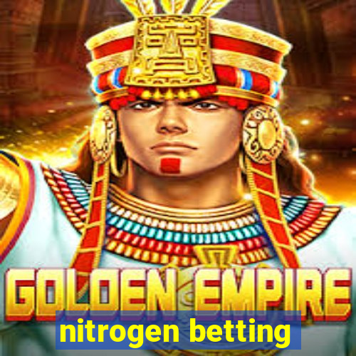 nitrogen betting