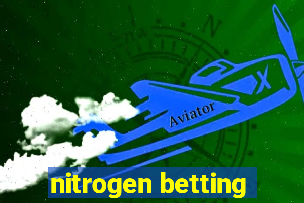 nitrogen betting